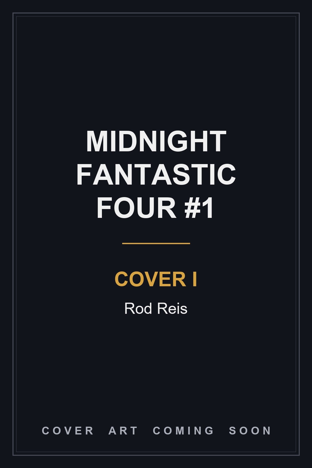 Midnight Fantastic Four #1 Cover I Rod Reis — cover art coming soon