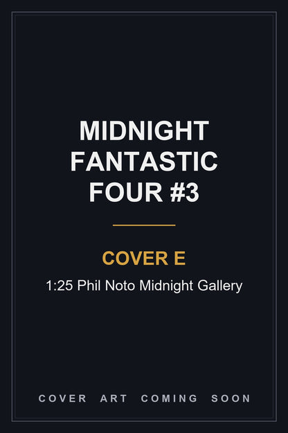 Midnight Fantastic Four #3 Cover E 1:25 Phil Noto Midnight Gallery - cover art coming soon