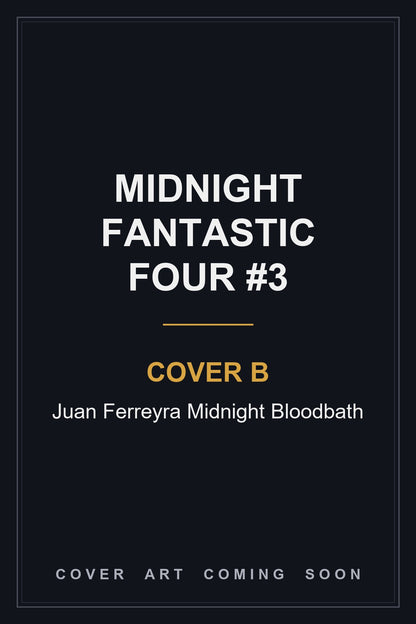 Midnight Fantastic Four #3 Cover B Juan Ferreyra Midnight Bloodbath - cover art coming soon