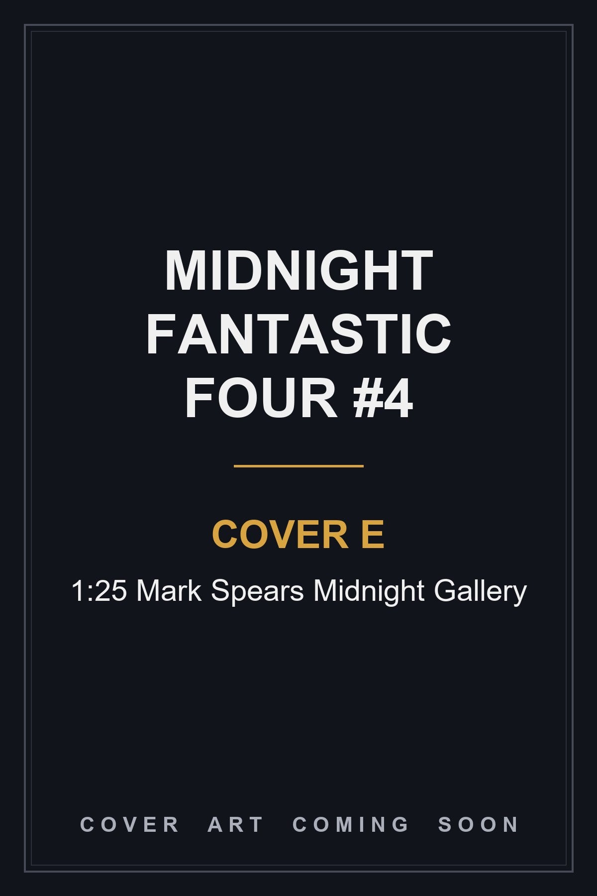 Midnight Fantastic Four #4 Cover E 1:25 Mark Spears Midnight Gallery - cover art coming soon