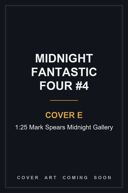 Midnight Fantastic Four #4 Cover E 1:25 Mark Spears Midnight Gallery - cover art coming soon