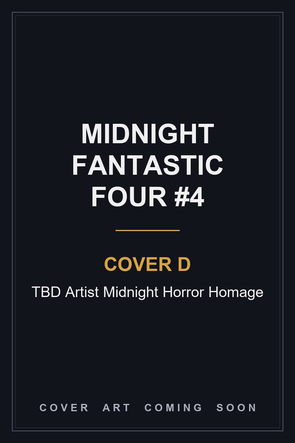 Midnight Fantastic Four #4 Cover D TBD Artist Midnight Horror Homage - cover art coming soon