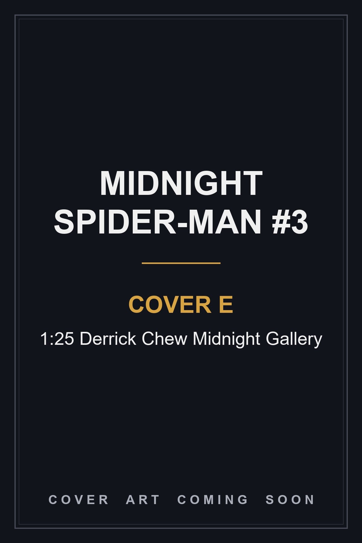 Midnight Spider-Man #3 Cover E 1:25 Derrick Chew Midnight Gallery - cover art coming soon