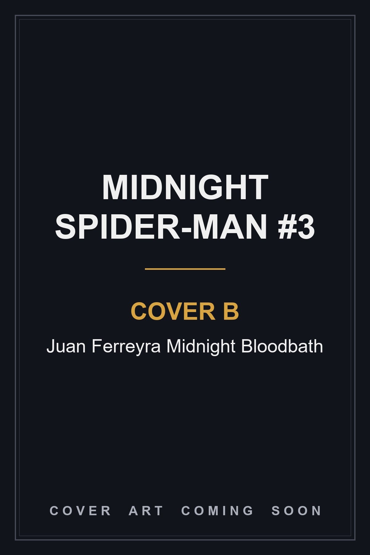 Midnight Spider-Man #3 Cover B Juan Ferreyra Midnight Bloodbath - cover art coming soon
