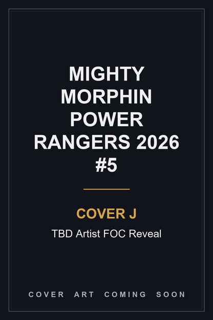 MIGHTY MORPHIN POWER RANGERS 2026 #5 Cover J TBD Artist FOC Reveal - cover art coming soon