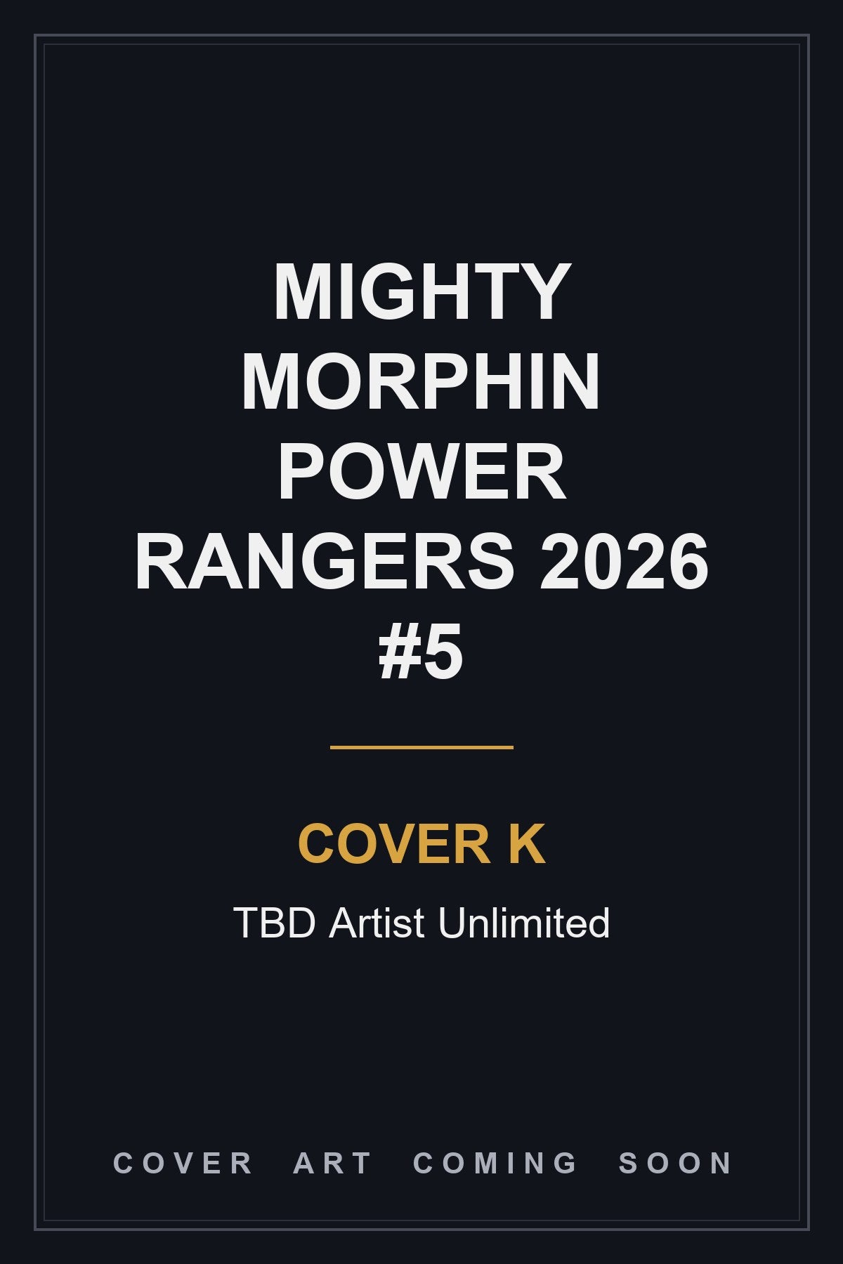 MIGHTY MORPHIN POWER RANGERS 2026 #5 Cover K TBD Artist Unlimited - cover art coming soon