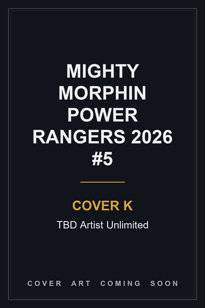 MIGHTY MORPHIN POWER RANGERS 2026 #5 Cover K TBD Artist Unlimited - cover art coming soon