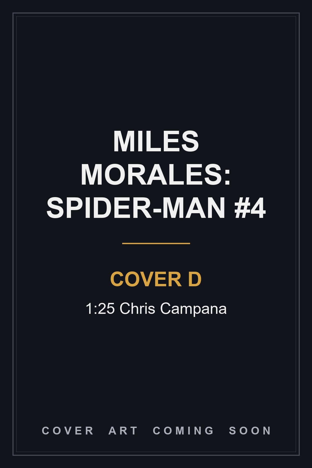 Miles Morales: Spider-Man #4 Cover D 1:25 Chris Campana — cover art coming soon