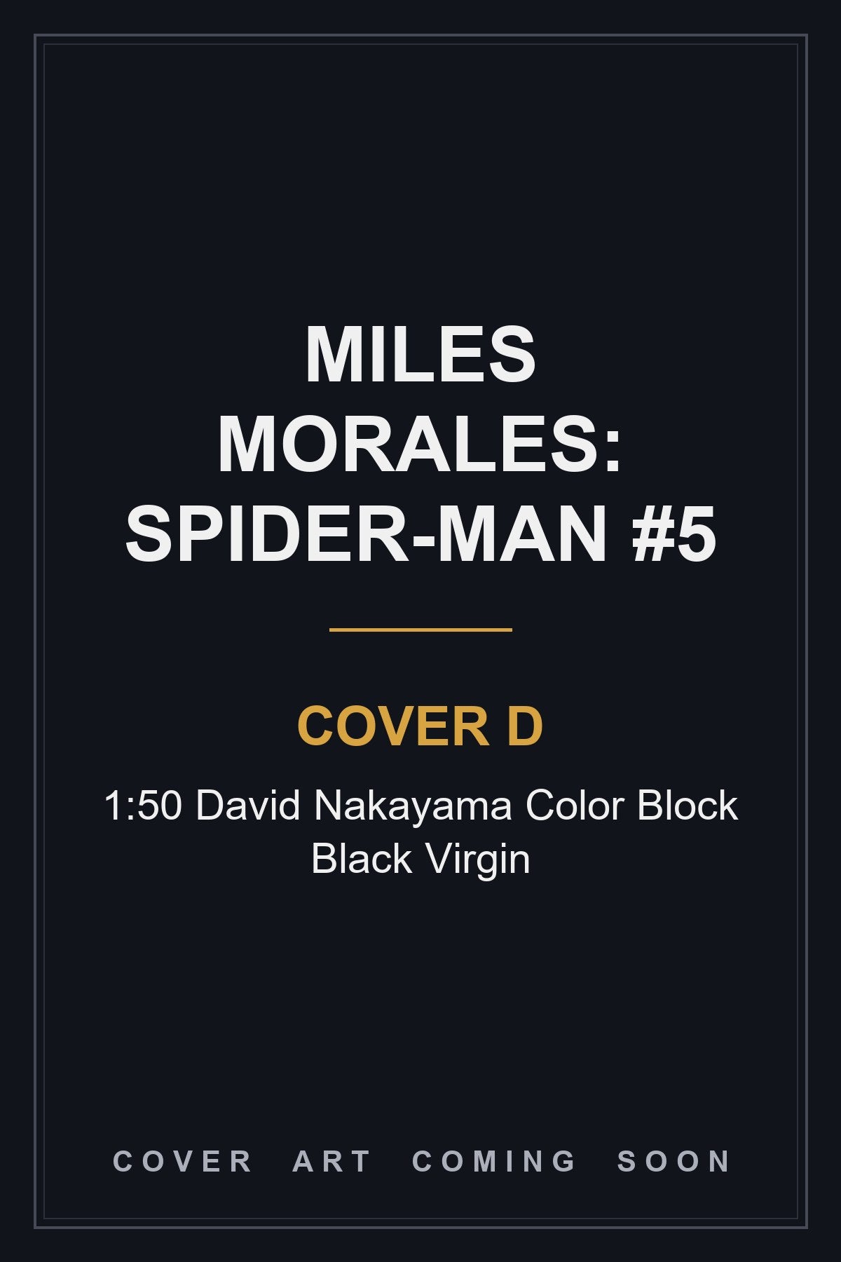 Miles Morales: Spider-Man #5 Cover D 1:50 David Nakayama Color Block Black Virgin — cover art coming soon