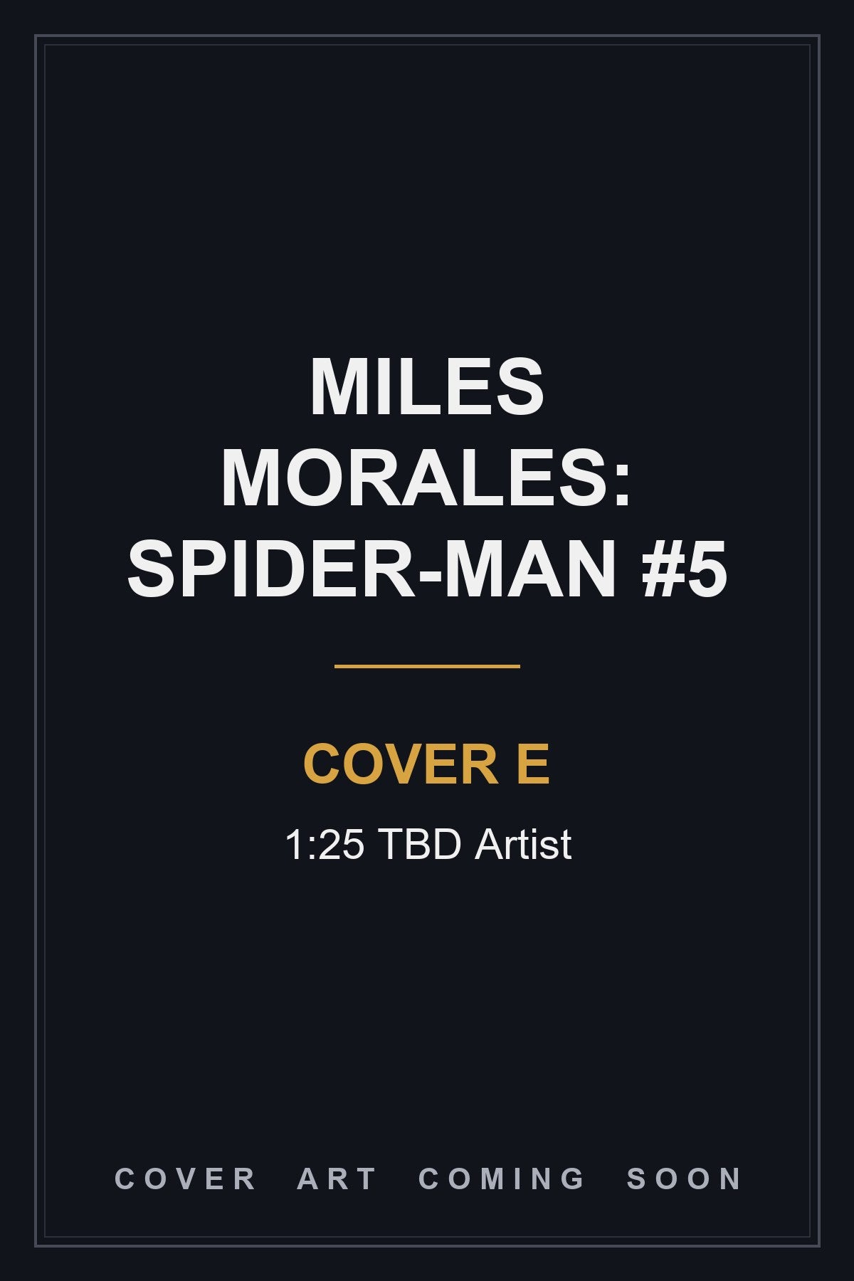 Miles Morales: Spider-Man #5 Cover E 1:25 TBD Artist — cover art coming soon