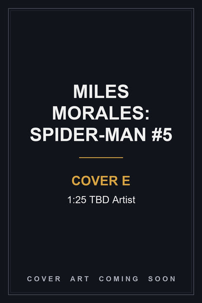 Miles Morales: Spider-Man #5 Cover E 1:25 TBD Artist — cover art coming soon