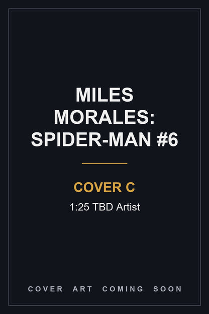 Miles Morales: Spider-Man #6 Cover C 1:25 TBD Artist - cover art coming soon