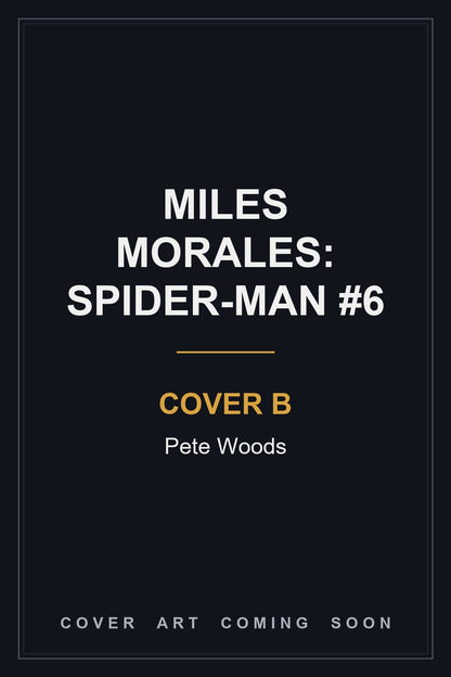 Miles Morales: Spider-Man #6 Cover B Pete Woods - cover art coming soon