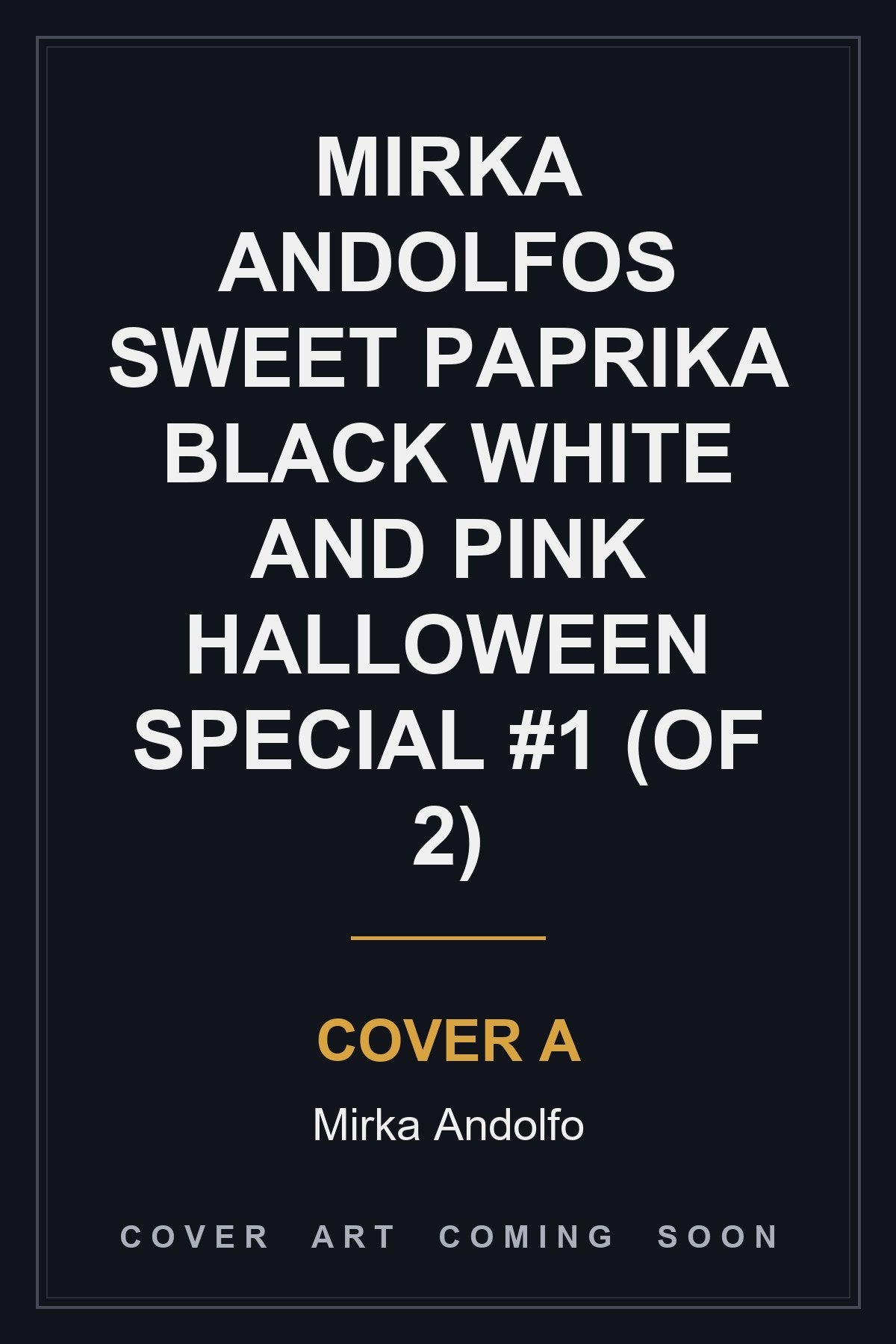 Mirka Andolfos Sweet Paprika Black White And Pink Halloween Special #1 (Of 2) Cover A Mirka Andolfo - cover art coming soon