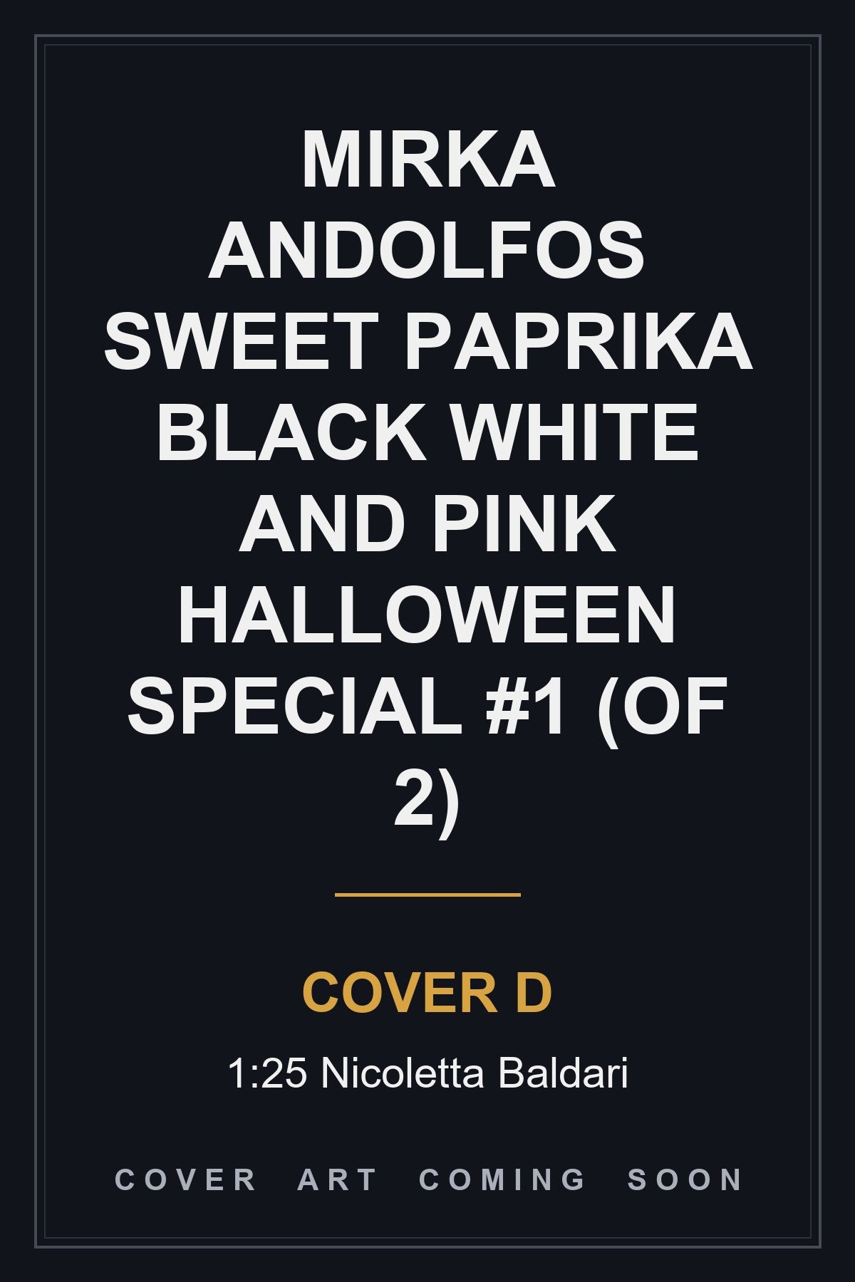 Mirka Andolfos Sweet Paprika Black White And Pink Halloween Special #1 (Of 2) Cover D 1:25 Nicoletta Baldari - cover art coming soon
