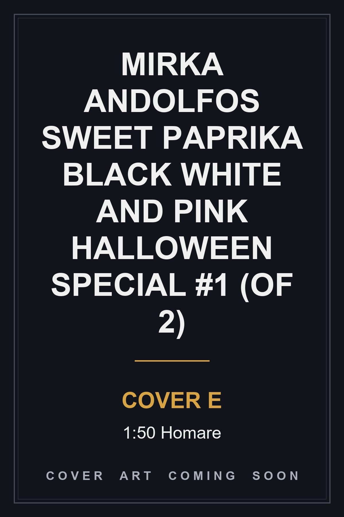 Mirka Andolfos Sweet Paprika Black White And Pink Halloween Special #1 (Of 2) Cover E 1:50 Homare - cover art coming soon