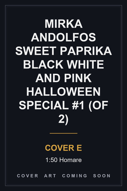 Mirka Andolfos Sweet Paprika Black White And Pink Halloween Special #1 (Of 2) Cover E 1:50 Homare - cover art coming soon