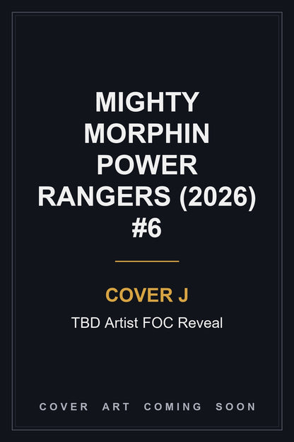 Mighty Morphin Power Rangers (2026) #6 Cover J TBD Artist FOC Reveal — cover art coming soon