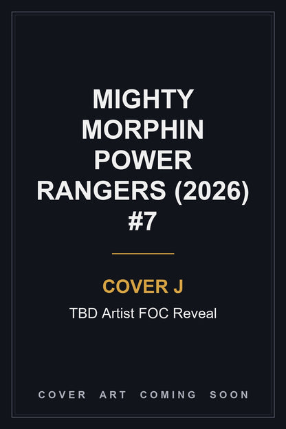 Mighty Morphin Power Rangers (2026) #7 Cover J TBD Artist FOC Reveal - cover art coming soon