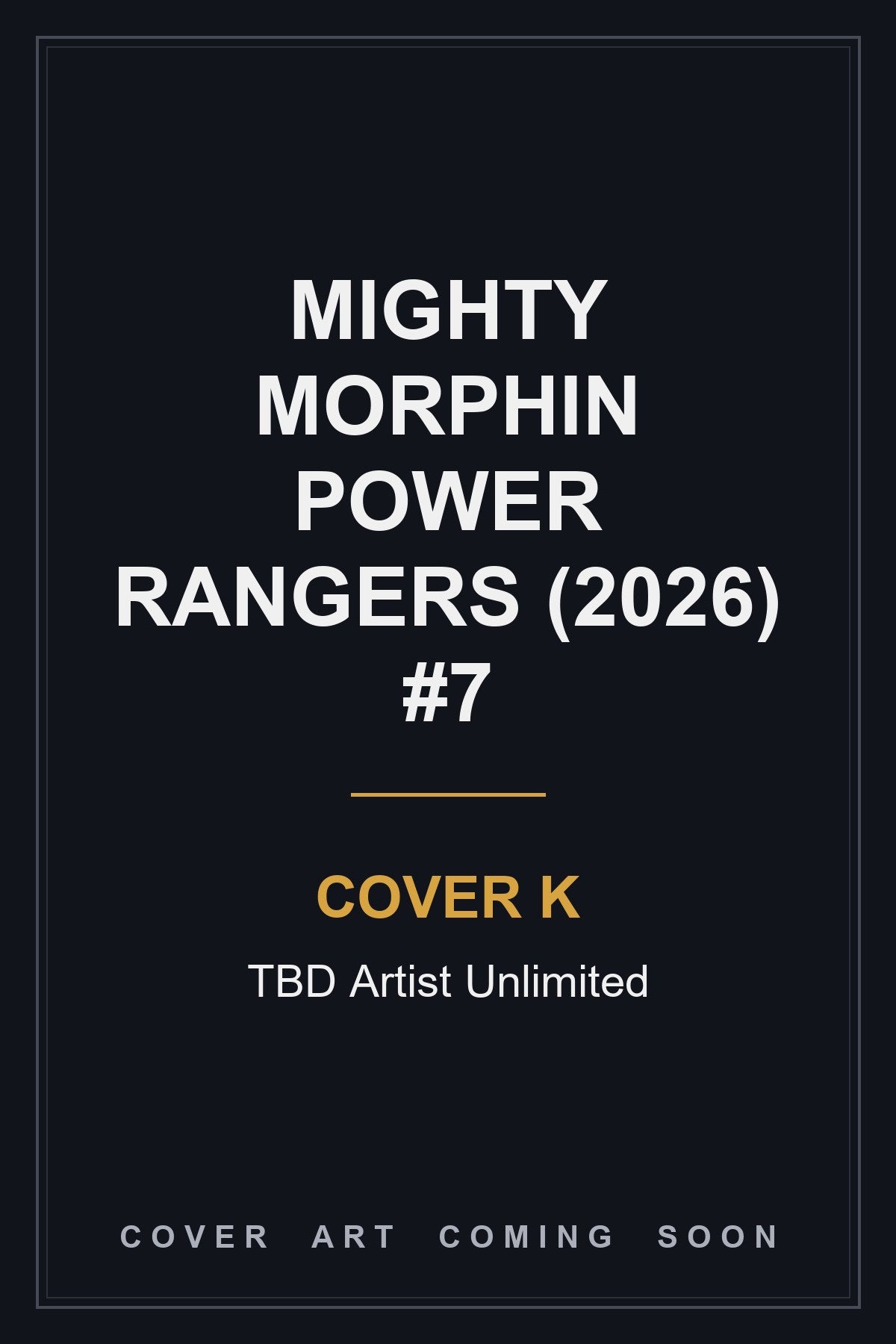 Mighty Morphin Power Rangers (2026) #7 Cover K TBD Artist Unlimited - cover art coming soon