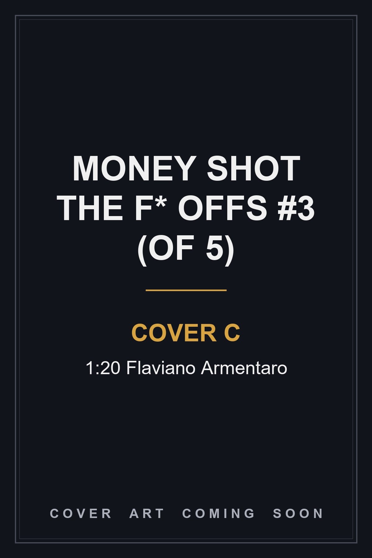 Money Shot The F* Offs #3 (Of 5) Cover C 1:20 Flaviano Armentaro - cover art coming soon