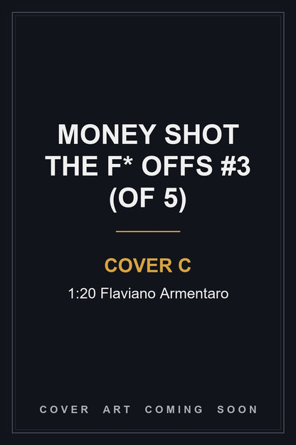 Money Shot The F* Offs #3 (Of 5) Cover C 1:20 Flaviano Armentaro - cover art coming soon