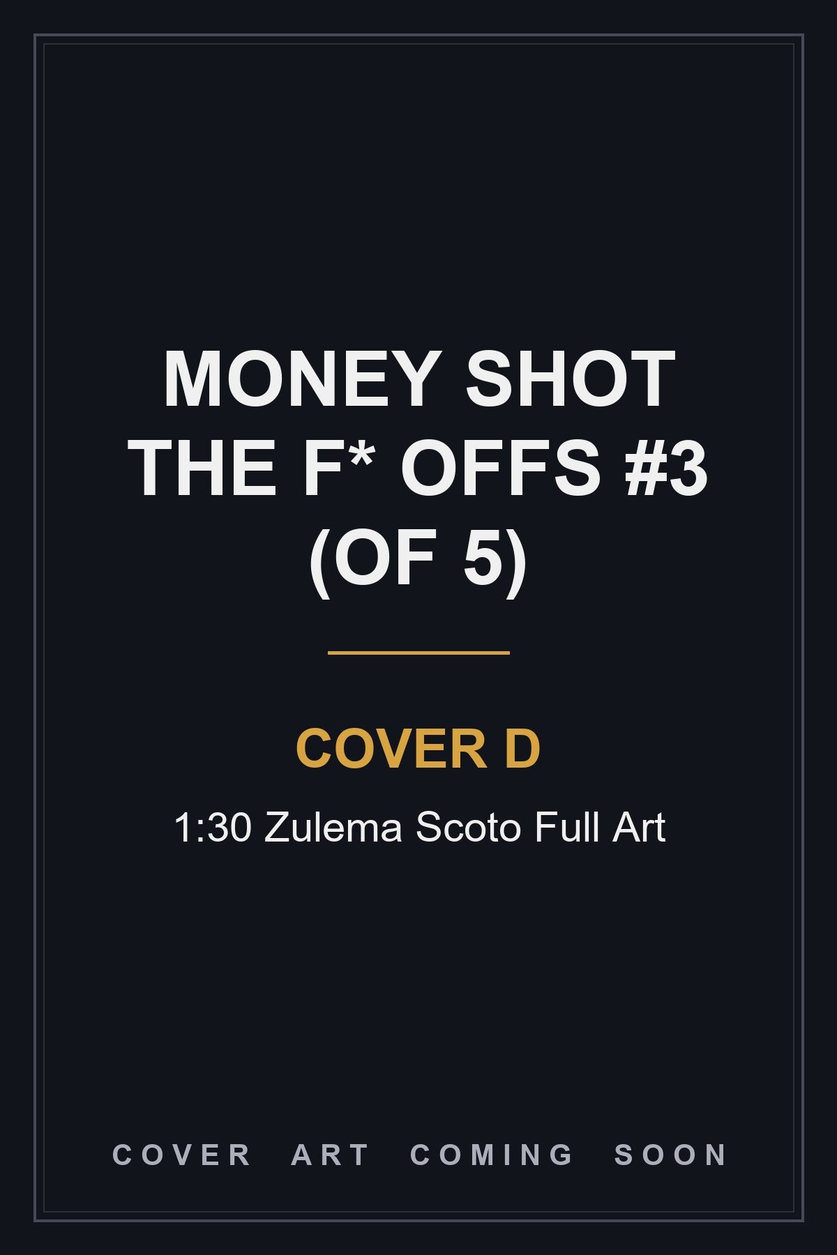 Money Shot The F* Offs #3 (Of 5) Cover D 1:30 Zulema Scoto Full Art - cover art coming soon