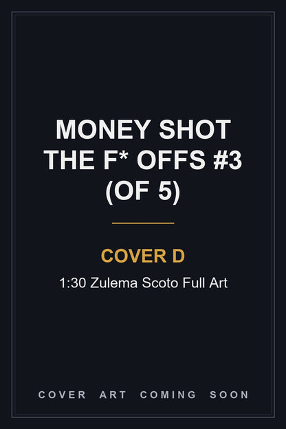Money Shot The F* Offs #3 (Of 5) Cover D 1:30 Zulema Scoto Full Art - cover art coming soon
