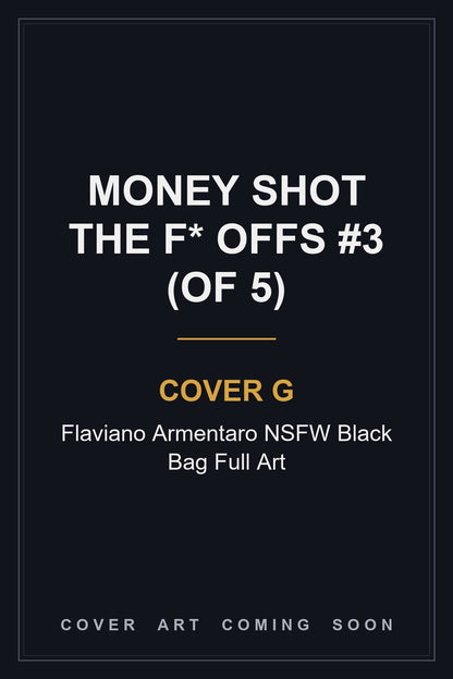 Money Shot The F* Offs #3 (Of 5) Cover G Flaviano Armentaro NSFW Black Bag Full Art - cover art coming soon