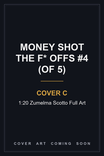 Money Shot The F* Offs #4 (Of 5) Cover C 1:20 Zumelma Scotto Full Art - cover art coming soon
