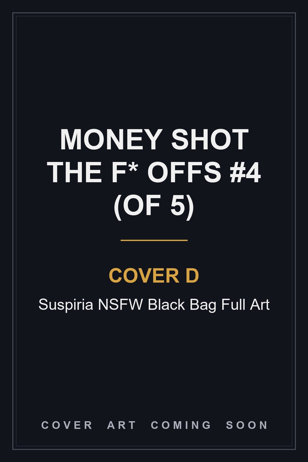 Money Shot The F* Offs #4 (Of 5) Cover D Suspiria NSFW Black Bag Full Art - cover art coming soon