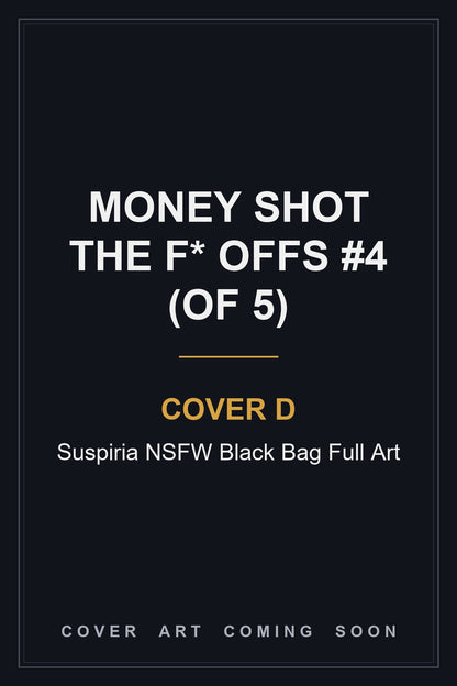 Money Shot The F* Offs #4 (Of 5) Cover D Suspiria NSFW Black Bag Full Art - cover art coming soon