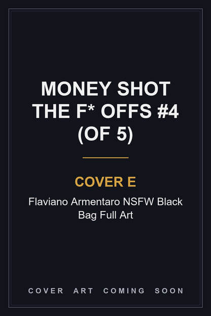 Money Shot The F* Offs #4 (Of 5) Cover E Flaviano Armentaro NSFW Black Bag Full Art - cover art coming soon