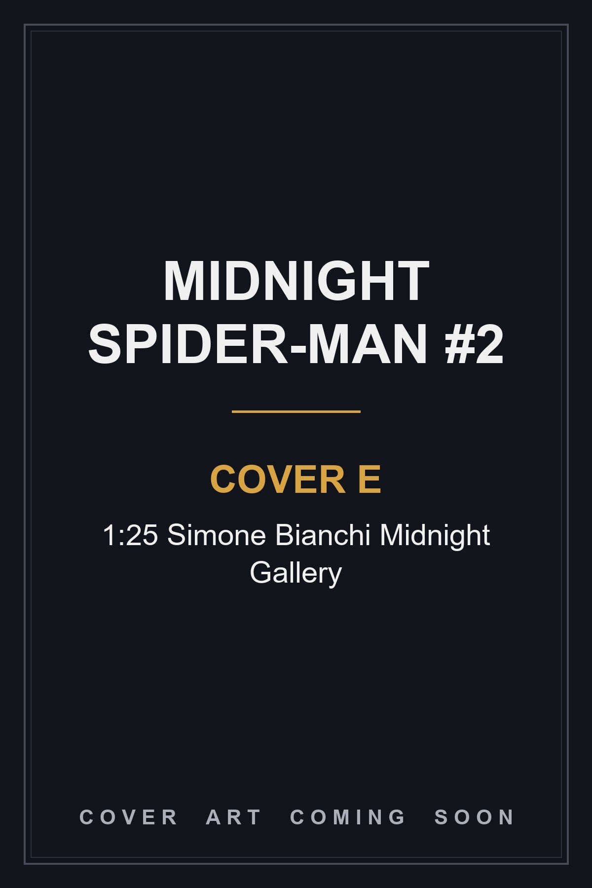 Midnight Spider-Man #2 Cover E 1:25 Simone Bianchi Midnight Gallery — cover art coming soon