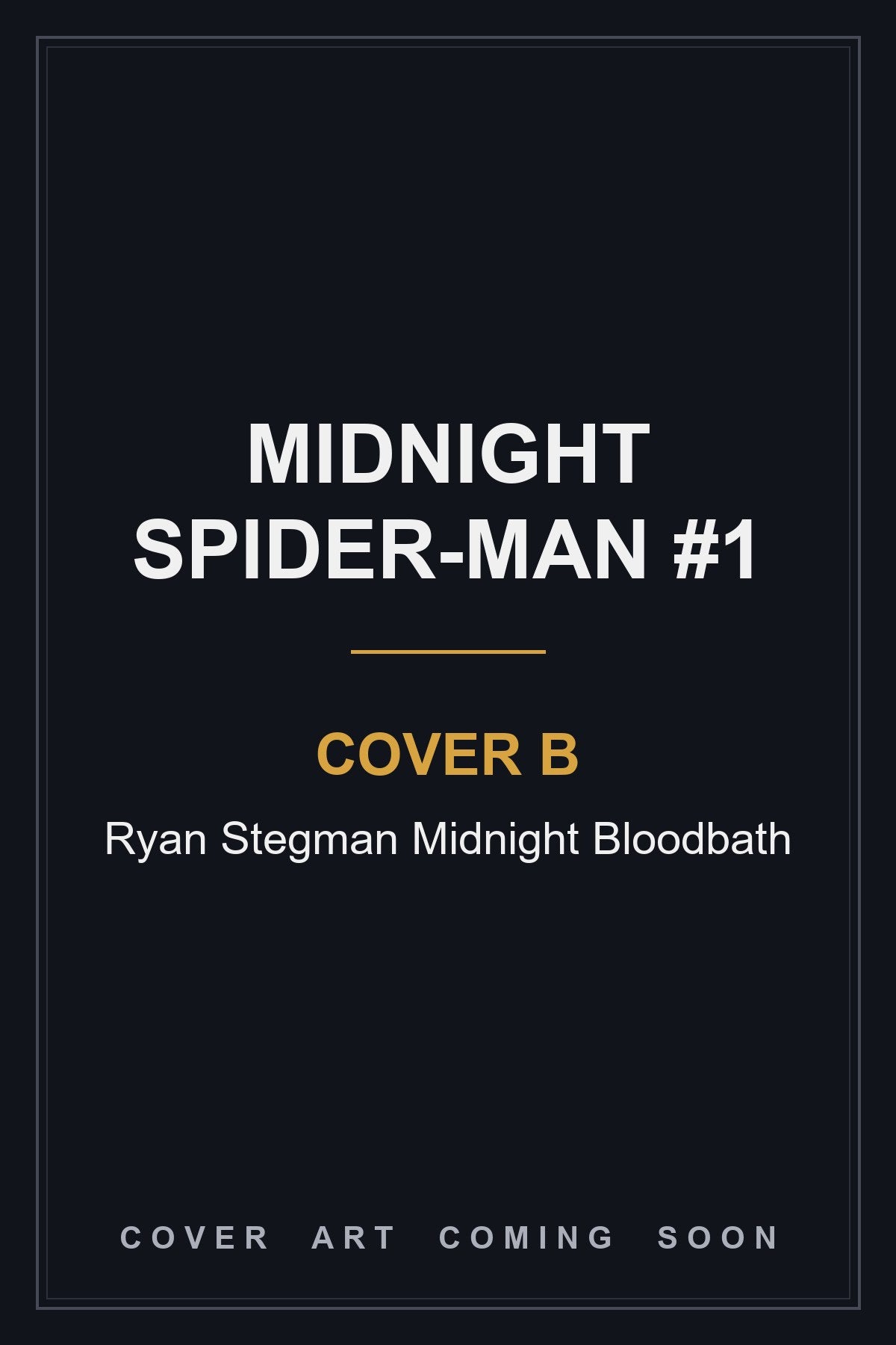 Midnight Spider-Man #1 Cover B Ryan Stegman Midnight Bloodbath — cover art coming soon