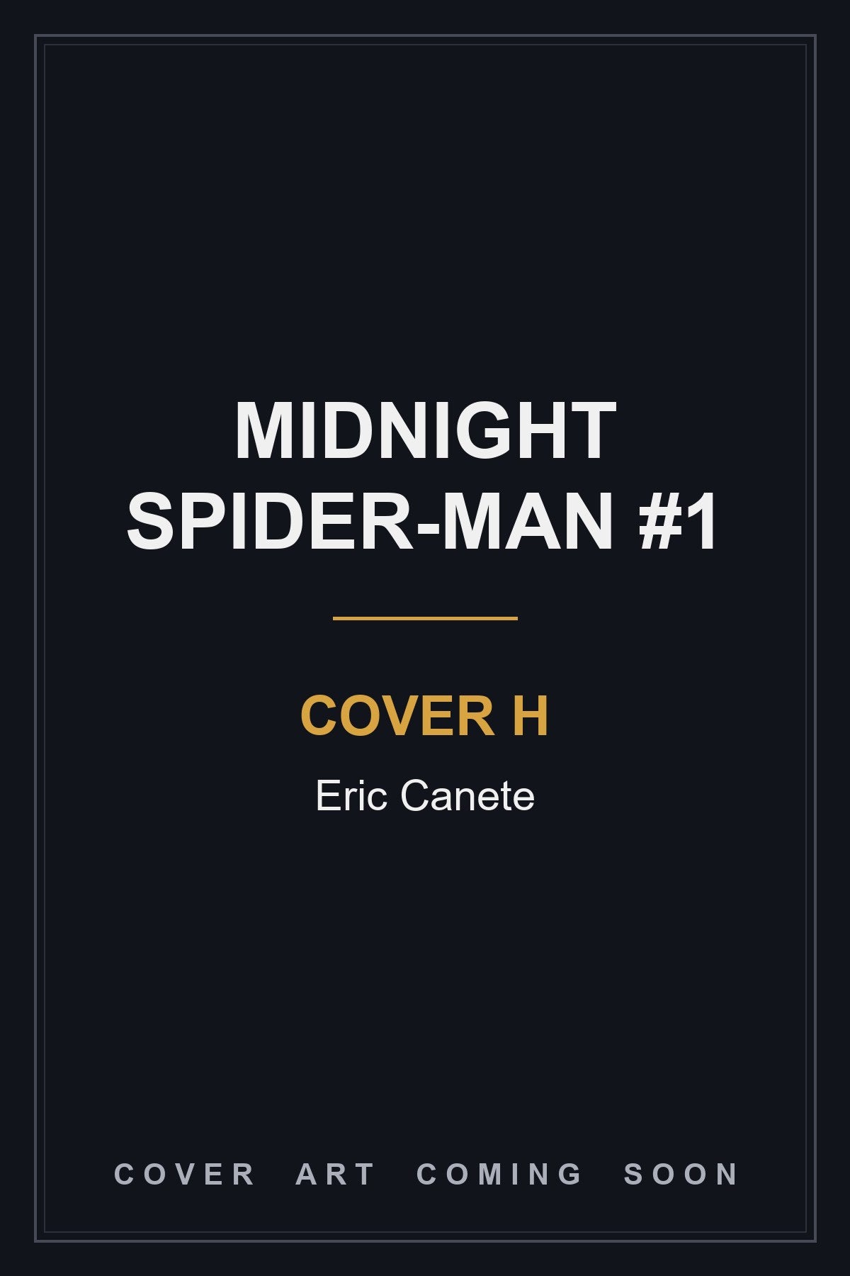 Midnight Spider-Man #1 Cover H Eric Canete — cover art coming soon