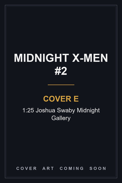 Midnight X-Men #2 Cover E 1:25 Joshua Swaby Midnight Gallery — cover art coming soon