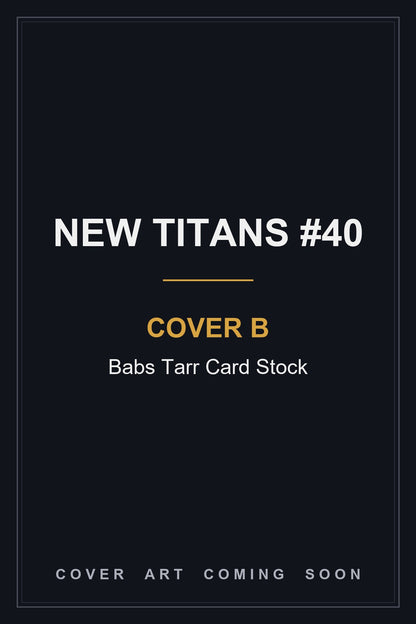 New Titans #40 Cover B Babs Tarr Card Stock - cover art coming soon