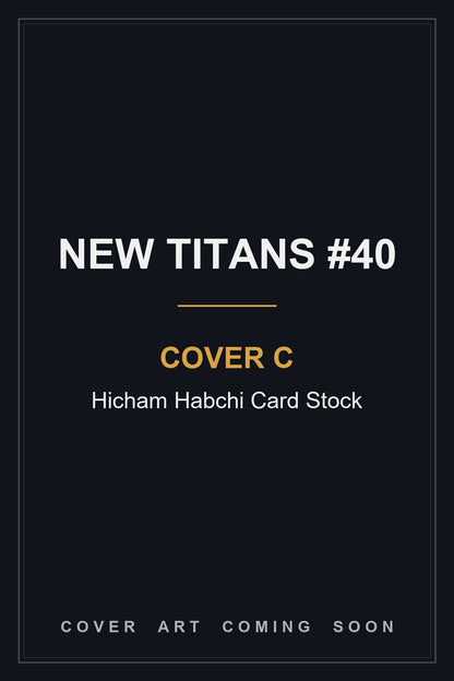 New Titans #40 Cover C Hicham Habchi Card Stock - cover art coming soon