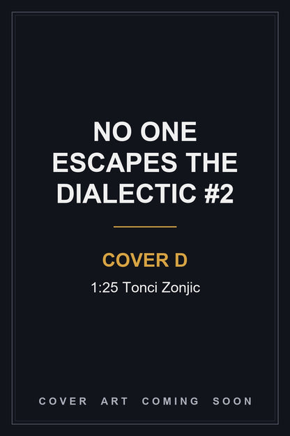 No One Escapes the Dialectic #2 Cover D 1:25 Tonci Zonjic - cover art coming soon