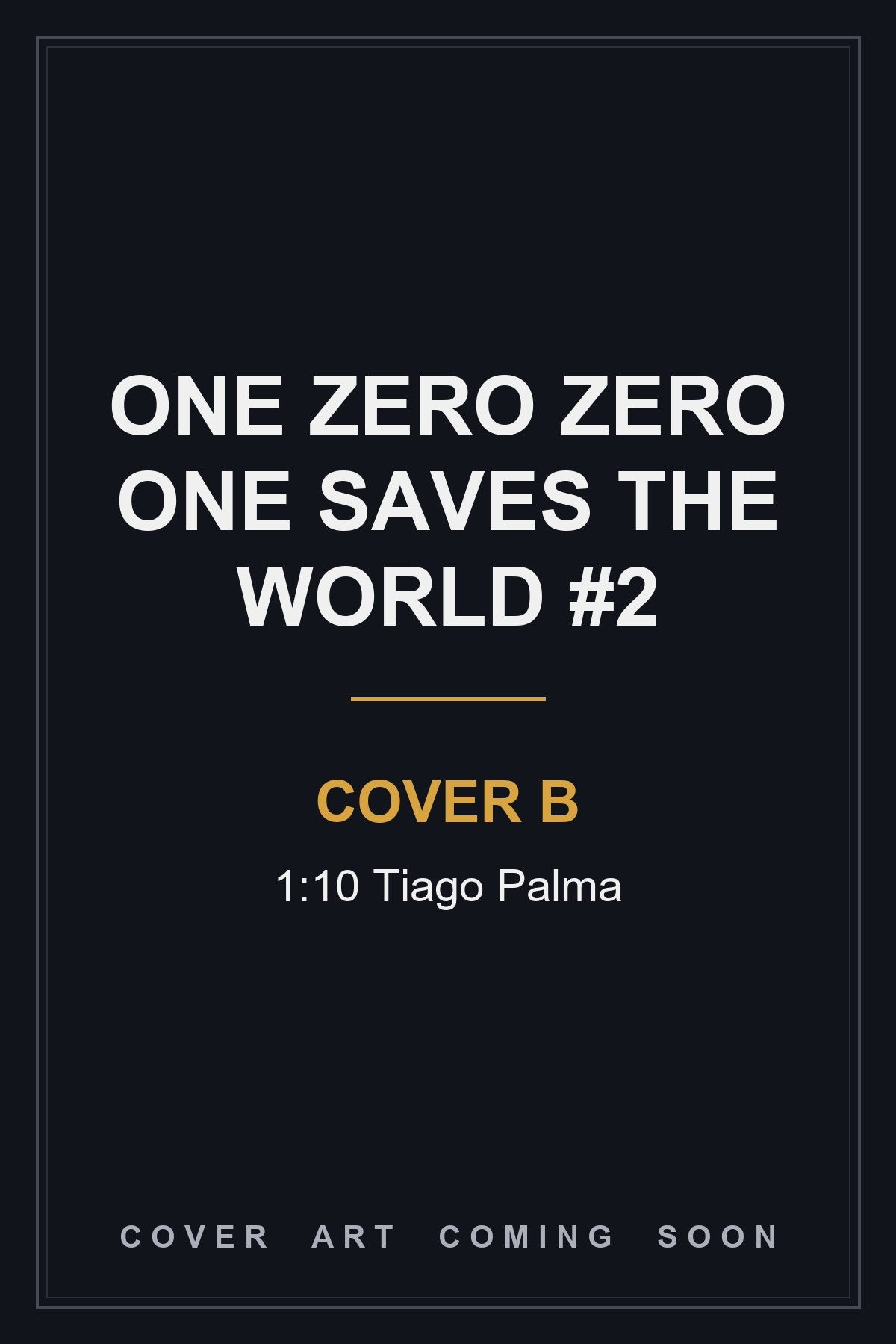 One Zero Zero One Saves the World #2 Cover B 1:10 Tiago Palma - cover art coming soon