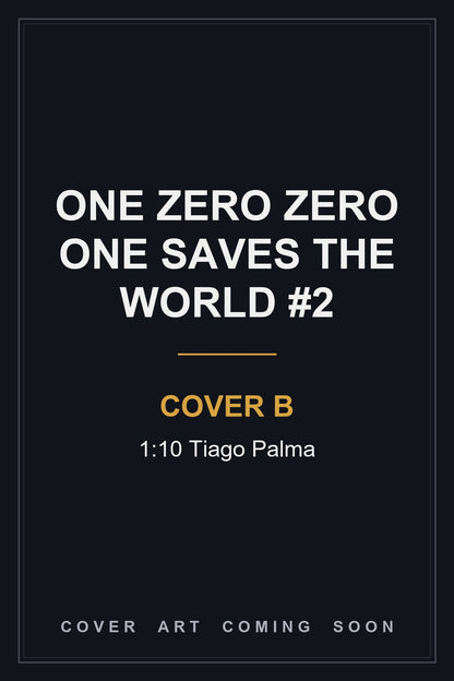 One Zero Zero One Saves the World #2 Cover B 1:10 Tiago Palma - cover art coming soon