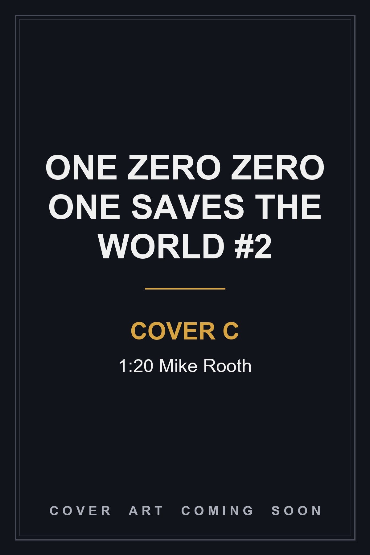 One Zero Zero One Saves the World #2 Cover C 1:20 Mike Rooth - cover art coming soon