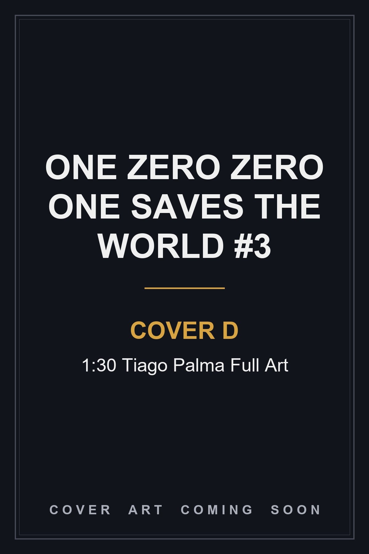 One Zero Zero One Saves the World #3 Cover D 1:30 Tiago Palma Full Art - cover art coming soon