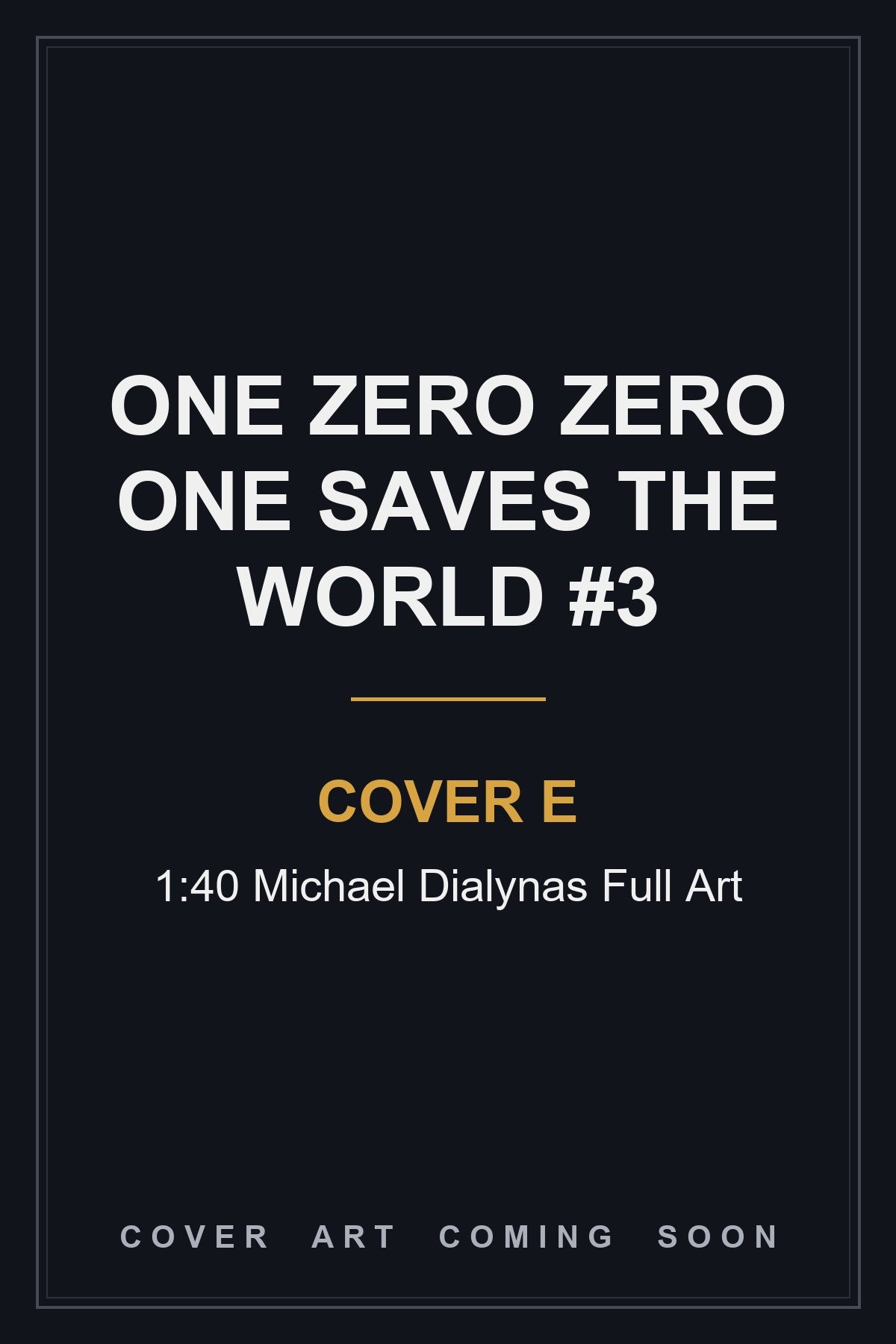 One Zero Zero One Saves the World #3 Cover E 1:40 Michael Dialynas Full Art - cover art coming soon