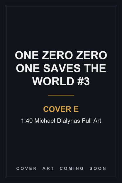 One Zero Zero One Saves the World #3 Cover E 1:40 Michael Dialynas Full Art - cover art coming soon