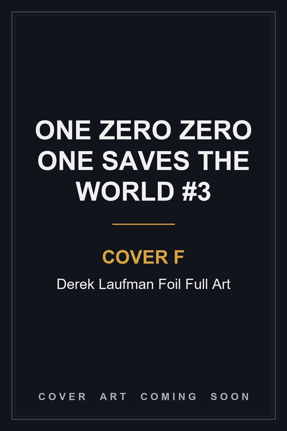 One Zero Zero One Saves the World #3 Cover F Derek Laufman Foil Full Art - cover art coming soon