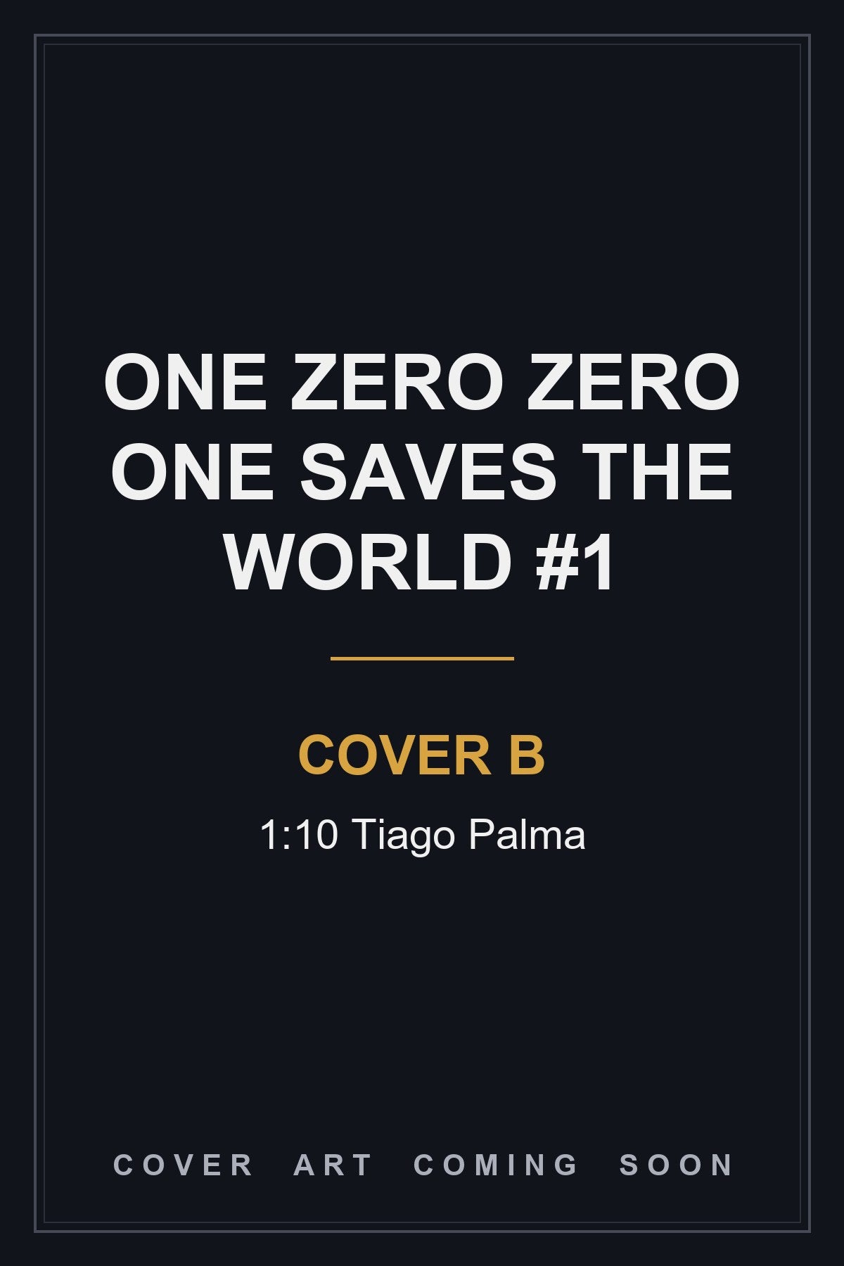 One Zero Zero One Saves the World #1 Cover B 1:10 Tiago Palma — cover art coming soon