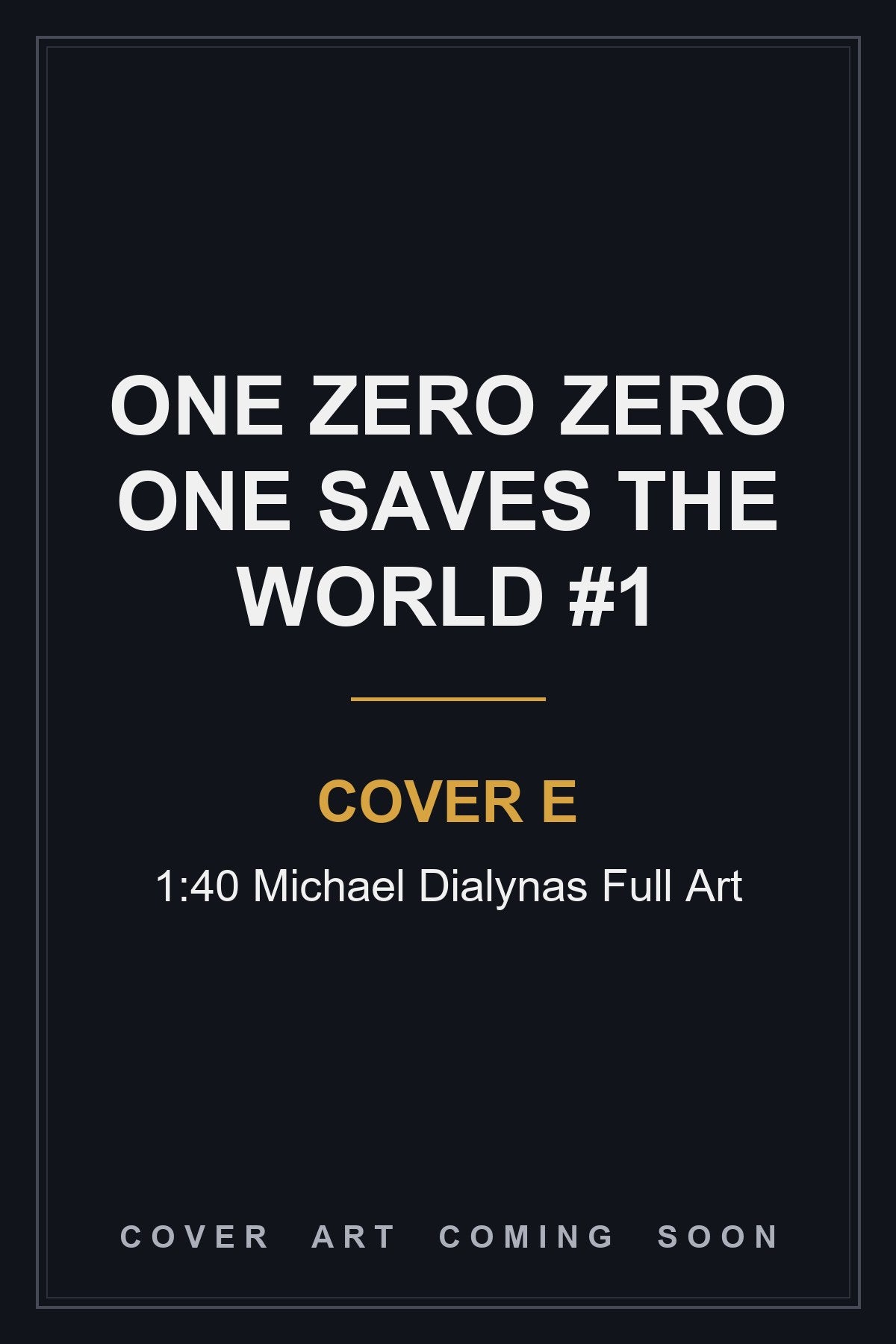 One Zero Zero One Saves the World #1 Cover E 1:40 Michael Dialynas Full Art — cover art coming soon