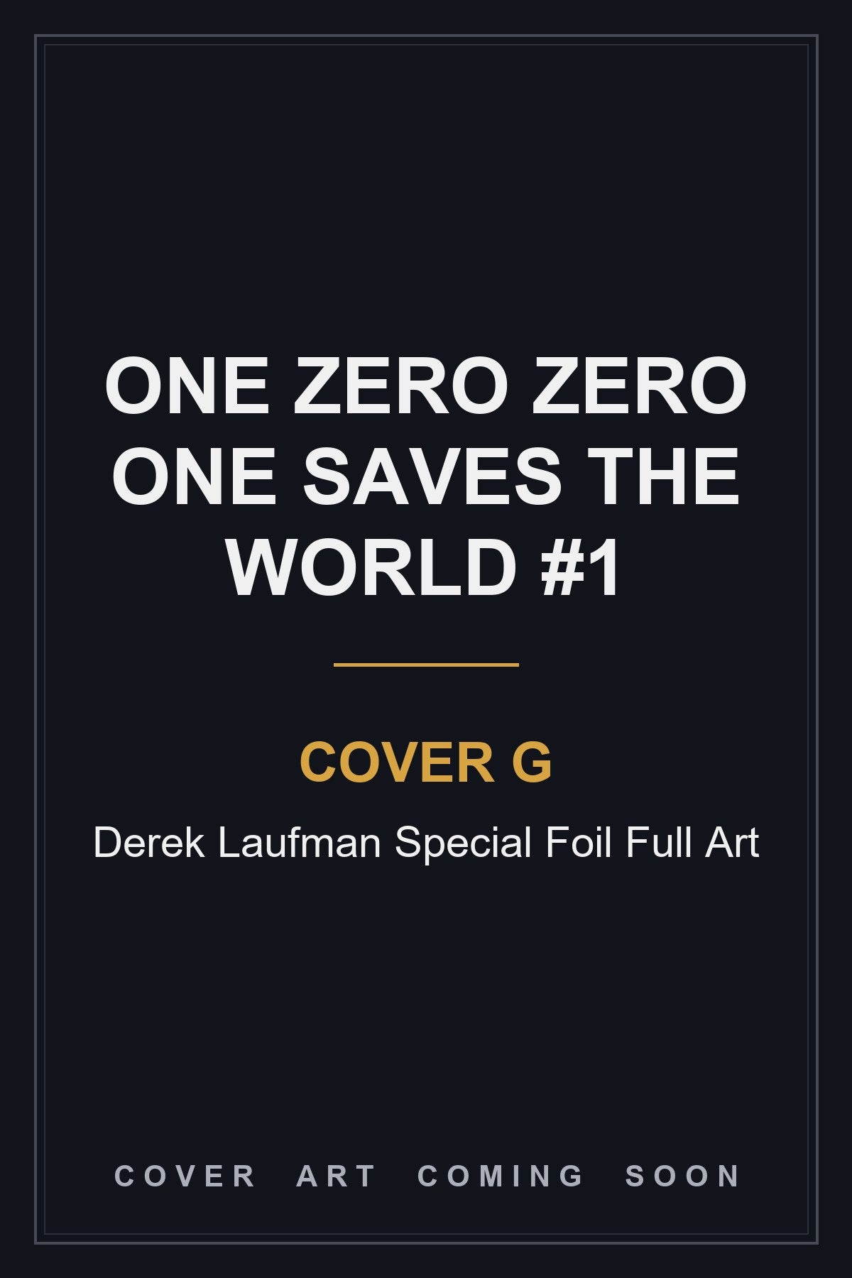 One Zero Zero One Saves the World #1 Cover G Derek Laufman Special Foil Full Art — cover art coming soon